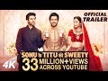 Official Trailer: Sonu Ke Titu Ki Sweety | Luv Ranjan | Kartik Aaryan, Nushrat Bharucha, Sunny Singh