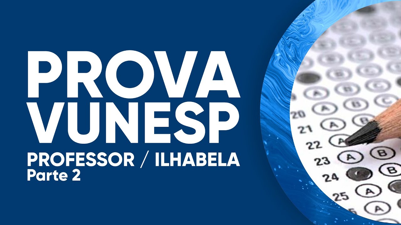 PROVA VUNESP MATEMÁTICA - Professor de Educação Básica I - Prefeitura de Ilhabela - Parte 2