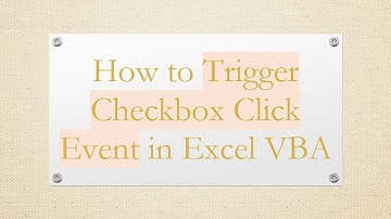 How to Trigger Checkbox Click Event in Excel VBA