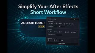 Simplify Your After Effects Short Workflow - AE SHORT MAKER  V 1.9 - Two Penguin Labs ©2025