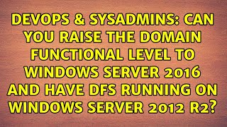 Celebrity Can you raise the domain functional level to windows server 2016 and have DFS running on windows... Wealth