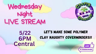 Wednesday Night Live-Polymer Clay Naughty Coverminders!