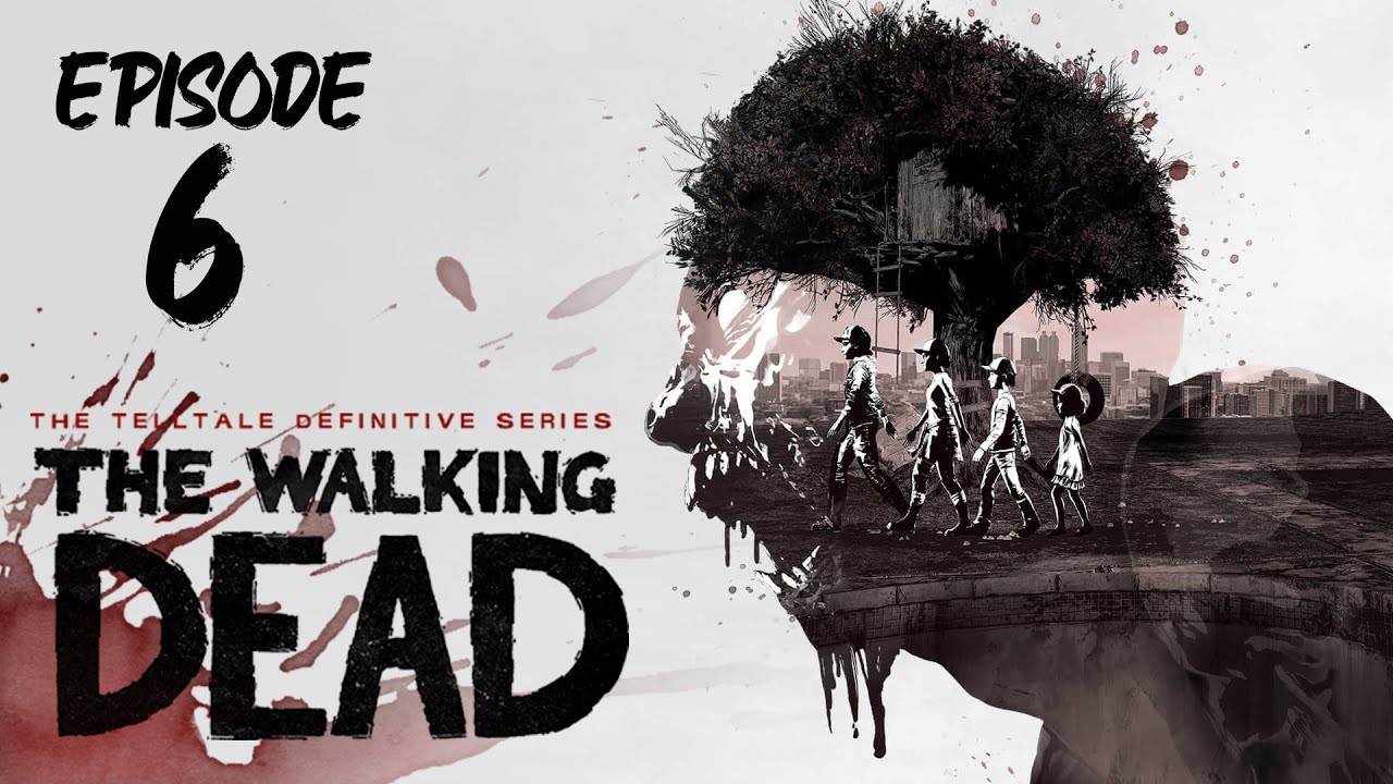 Xclusive Plays The Walking Dead - Episode #6 (Telltale Definitive
