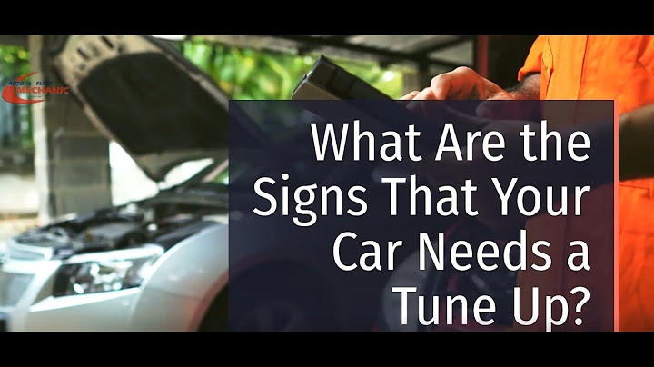 What Are the Signs That Your Car Needs a Tune-Up? | Auto & Fleet Mechanic | Modesto, CA