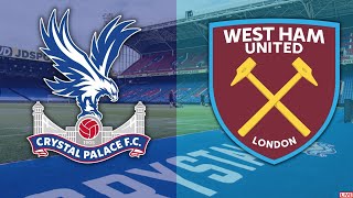 CRYSTAL PALACE V WEST HAM | MATCH DAY BUILD UP | LIVE | PREVIEW | PREMIER LEAGUE