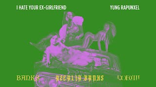 I Hate Your Ex-Girlfriend x Yung Rapunxel - BANKS, Doechii & Azealia Banks (BlacKyanite Mashup)
