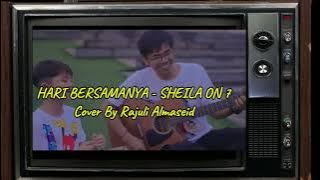 Download lagu Sheila On 7 - Hari Bersamanya Cover By Rajuli Almaseid || Full Lirik || Terpopuler Paling di Cari