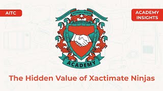 Academy Insights | AITC | The Hidden Value of Xactimate Ninjas