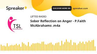 Sober Reflection on Anger - P.Faith McAbrahams .m4a (made with Spreaker)