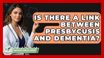 Is There A Link Between Presbycusis And Dementia? - Ear Nose Throat Expert