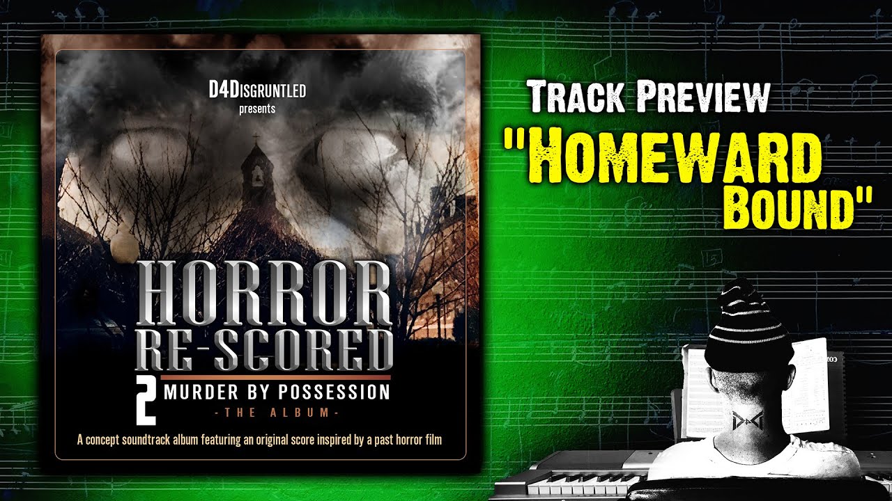 Track Preview - "Homeward Bound" || My "Horror Re-Scored: Vol. 2" Concept Soundtrack Album