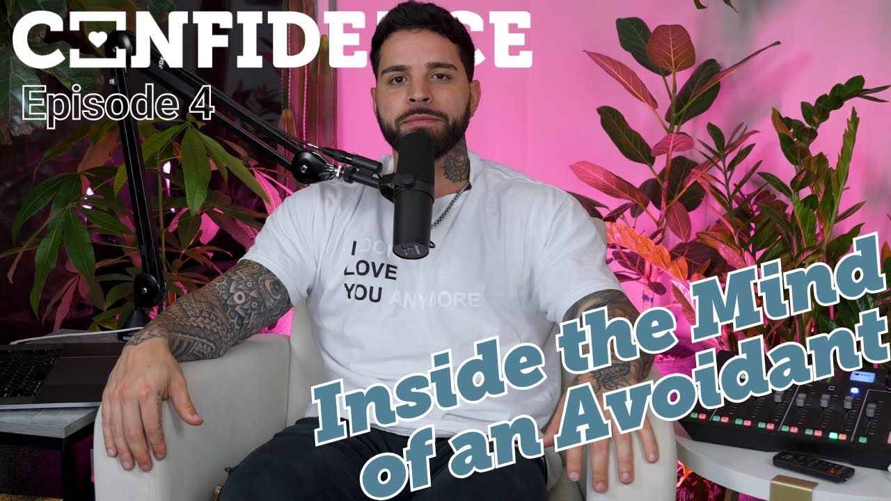 Confidence #4 - Inside the Mind of an Avoidant - YouTube
