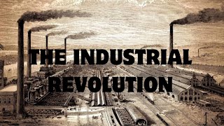 THE INDUSTRIAL REVOLUTION