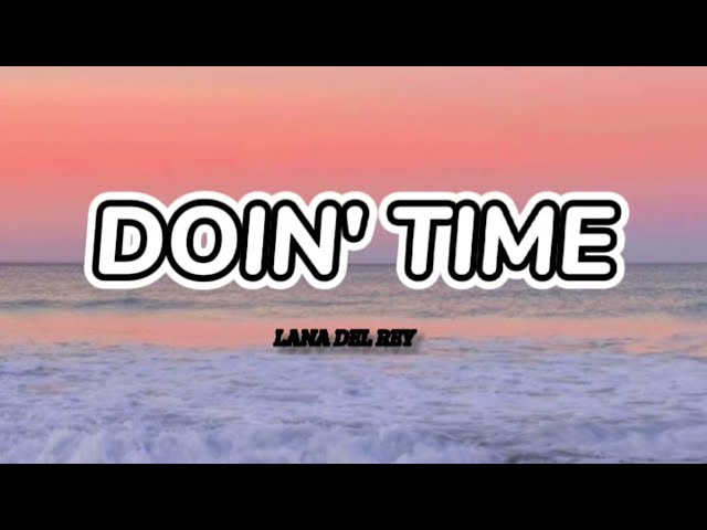 Doin' Time  - LANA DEL REY   evil lyrics class=