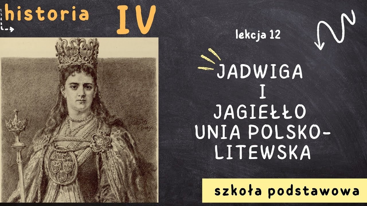 Historia 4 [Lekcja 12 - Jadwiga i Jagiełło - unia polsko-litewska]