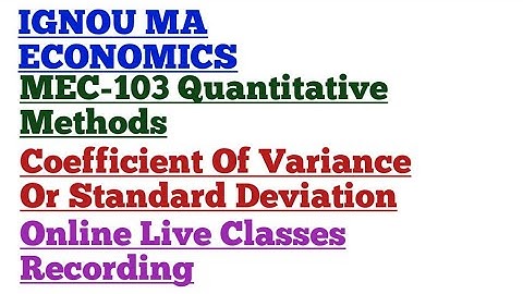 Coefficient Of Variance / Standard Deviation MEC-103 Quantitative Methods  Relative Measure IGNOU
