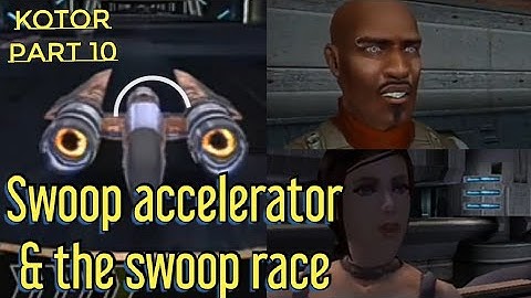 Swoop accelerator & Winning the swoop race | KOTOR | Part 11