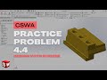 CSWA Practice Problem 4.4 Solution | SolidWorks Exam Guide