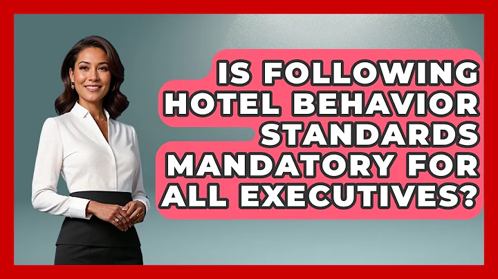 Is Following Hotel Behavior Standards Mandatory for All Executives? | Etiquette for Executives News