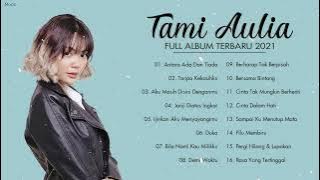 Full Album Tami Aulia 2021 | Tanpa Iklan | Antara Ada Dan Tiada, Tanpa Kekasihku