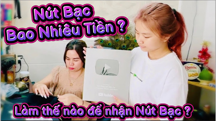 Nút bạc của youtube được bao nhiêu tiền năm 2024