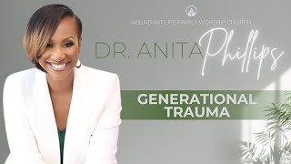 Generational Trauma | Dr. Anita Phillips