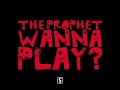 The Prophet - Wanna Play {1 hour}