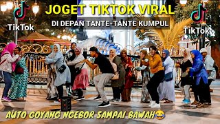 JOGET TIKTOK DI DEPAN TANTE TANTE AUTO GOYANG NGEBOR SAMPAI BAWAH HAHA