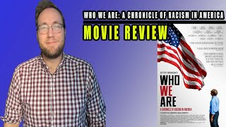 Who We Are: A Chronicle of Racism in America - MOVIE REVIEW - A Good Documentary for 2022?