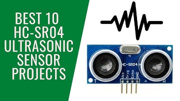 Best 10 DIY HC-SR04 Ultrasonic Sensor Projects