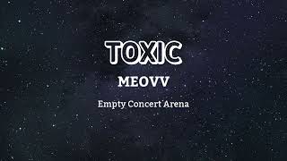 MEOVV 미야오 - TOXIC || Empty Concert Arena [USE HEADPHONES] 🎧