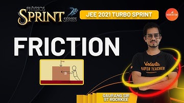 Friction | Class 11 Physics | JEE Main & Advanced 2022 | JEE 2021 Turbo Sprint |Gaurang Sir |Vedantu