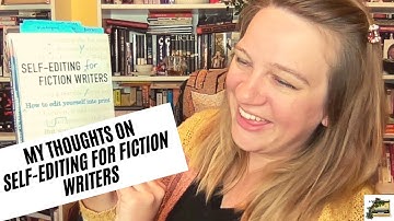 My Thoughts On The Book Self-Editing For Fiction Writers