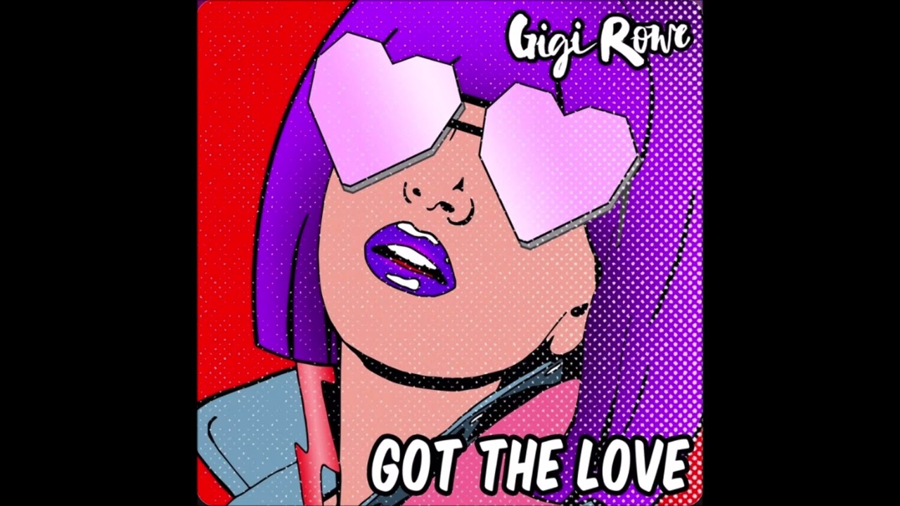 Gigi Rowe - Got the Love