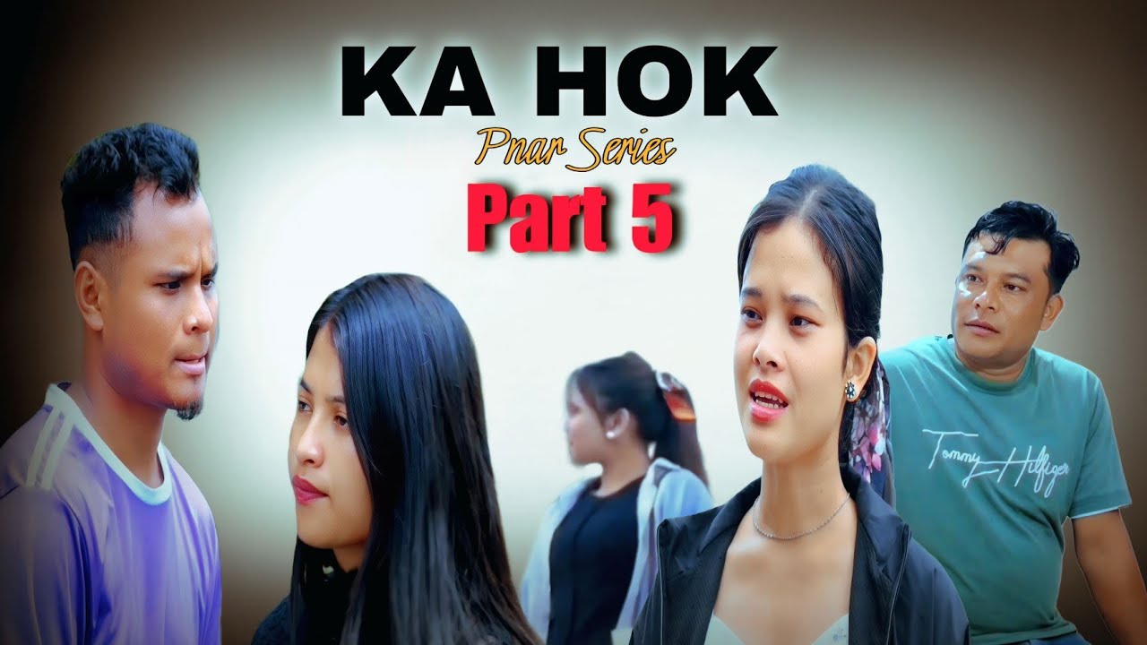 Ka Hok - Part 5 • Pnar Series • Nam Special Production