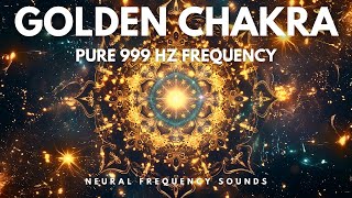 The Magic of 999 Hz: Golden Chakra Healing & Body Aura Cleanse