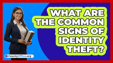 What Are The Common Signs Of Identity Theft?