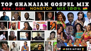 TOP GHANAIAN GOSPEL MIX 80s - 2021 NONSTOP MIX 100% HANNAH MARFO/ESTHER SMITH/BERNICE OFEI/DEEJAYIKE