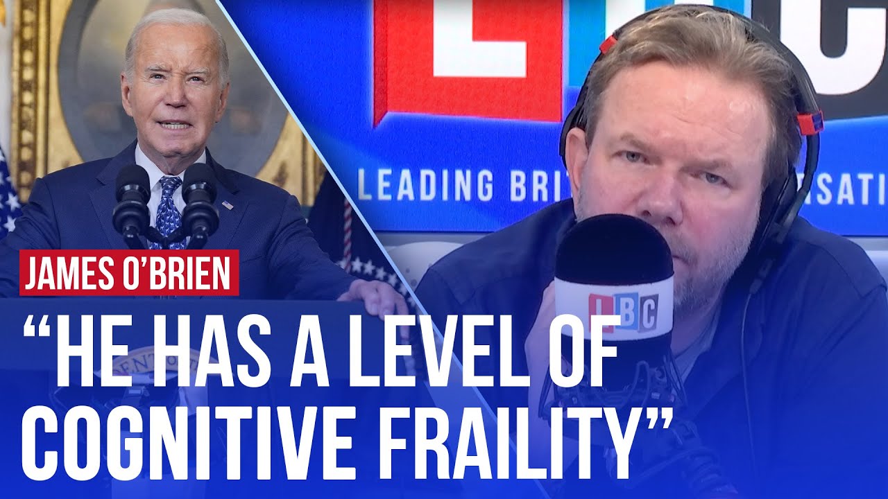 Why Joe Biden is a 'big problem now' | James O'Brien on LBC