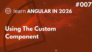 Learn Angular In 2026 - #007 - Using The Custom Component