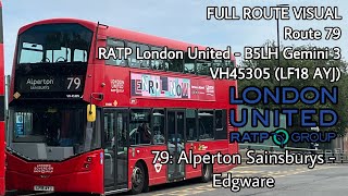 FULL ROUTE VISUAL | 79: Alperton Sainsburys - Edgware | RATP B5LH Gemini 3 - VH45305 (LF18 AYJ)