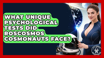 What Unique Psychological Tests Did Roscosmos Cosmonauts Face? - All About Astronauts