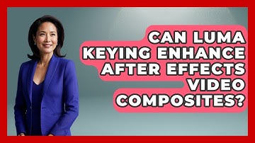 Can Luma Keying Enhance After Effects Video Composites? | Design Tool Unlocked News