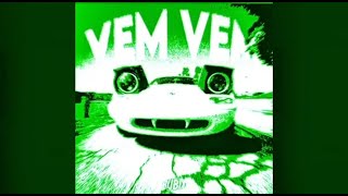 Vem Vem (Super Mega Giga Ultra Slowed)