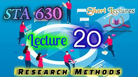 STA630 || Lecture 20 || Research Methods || Short Lecture || VU Lectures