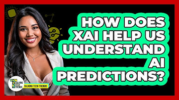 How Does XAI Help Us Understand AI Predictions? - Talking Tech Trends