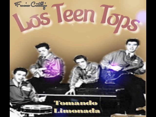 Los Teen Tops - Tomando Limonada