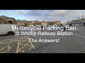 Motorcycle parking ban at whitby railway station  the answers