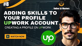 08 Adding Skills to Your Profile | Creating a Profile on Upwork