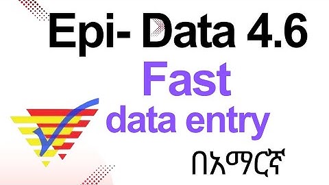 EpiData 4.6 – Fast and Accurate Data Entry Tutorial by Amharic